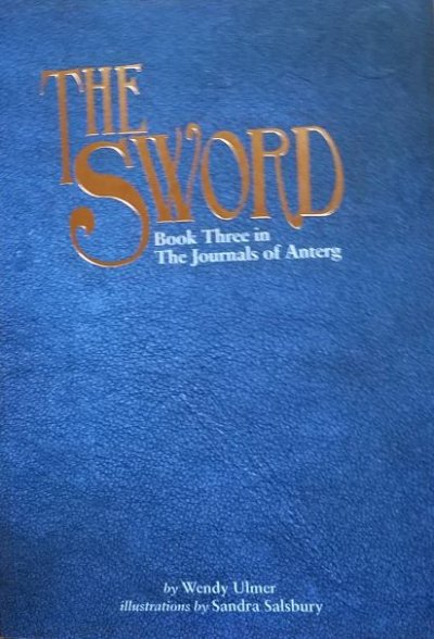 The Sword, Book 3 in The Journals of Anterg by Wendy Ulmer